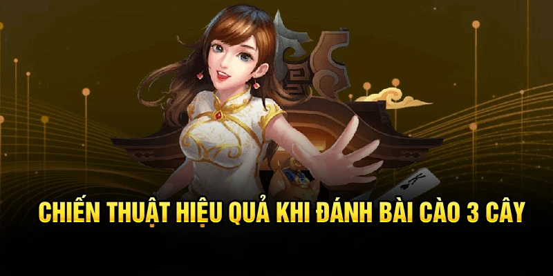 Chiến thuật hiệu quả khi đánh bài cào 3 cây