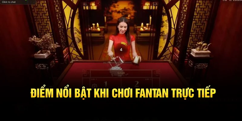 Điểm nổi bật khi chơi Fantan trực tiếp