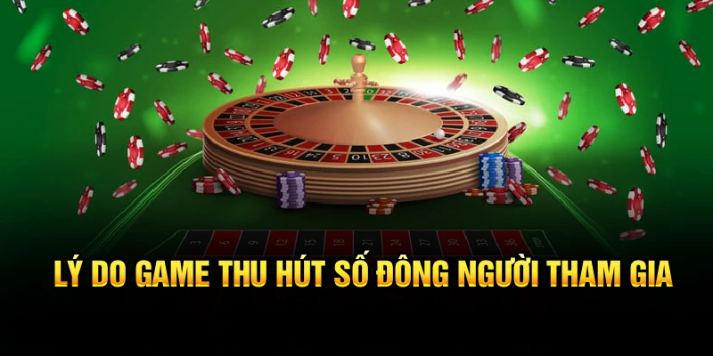 Lý do game thu hút số đông người tham gia