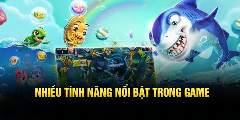 Nhiều tính năng nổi bật trong game