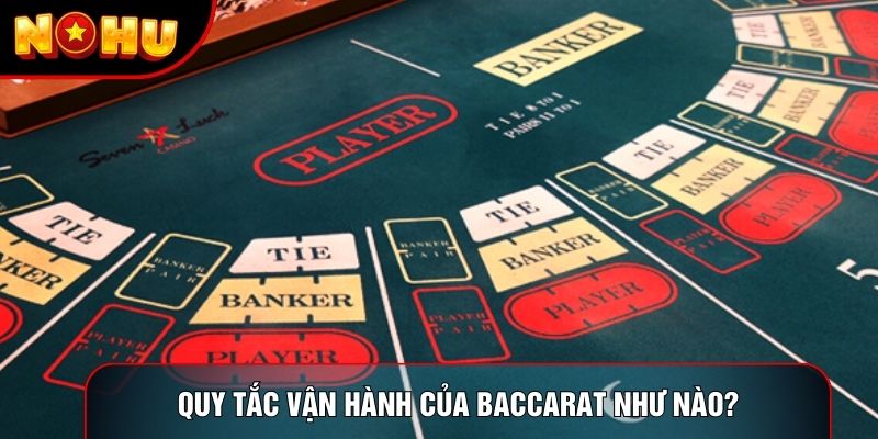 Quy tắc vận hành của baccarat như nào?